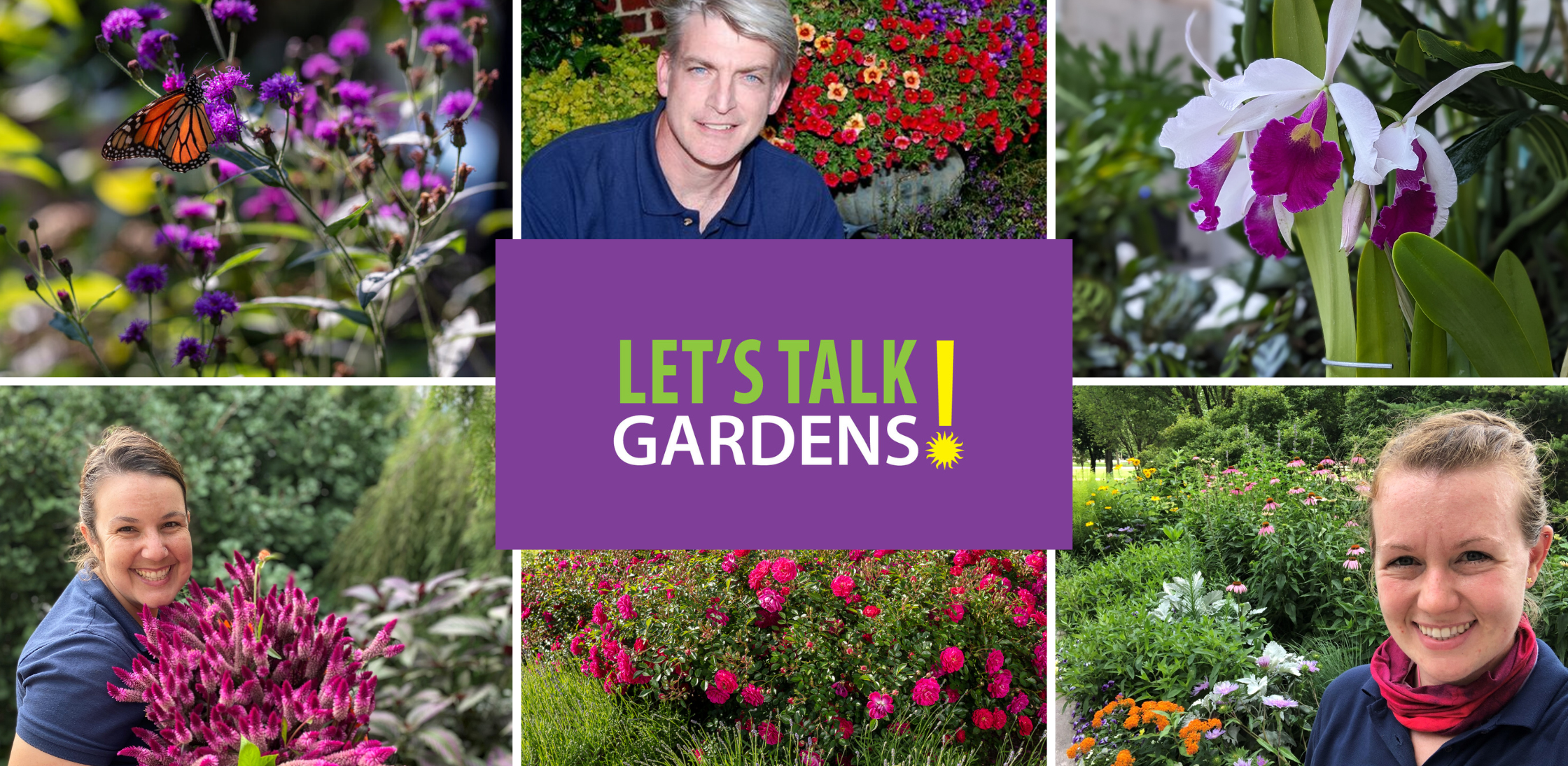 Let's Talk Gardens Banner featuring a collage of six images, including 3 Smithsonian Gardens staff, a monarch butterfly, magenta roses, and a purple and white orchid.